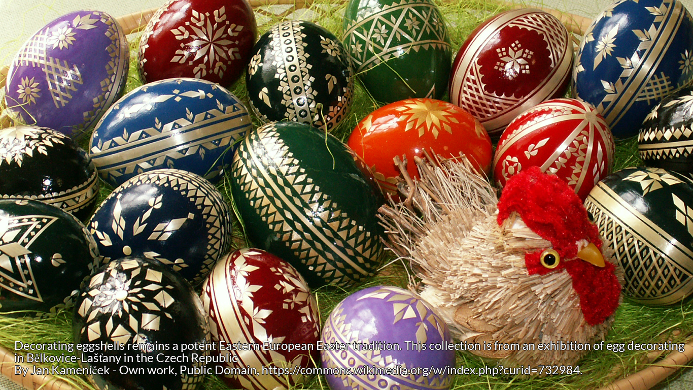 Decorating eggshells remains a potent Eastern European Easter tradition. This collection is from an exhibition of egg decorating in Bělkovice-Lašťany in the Czech Republic .