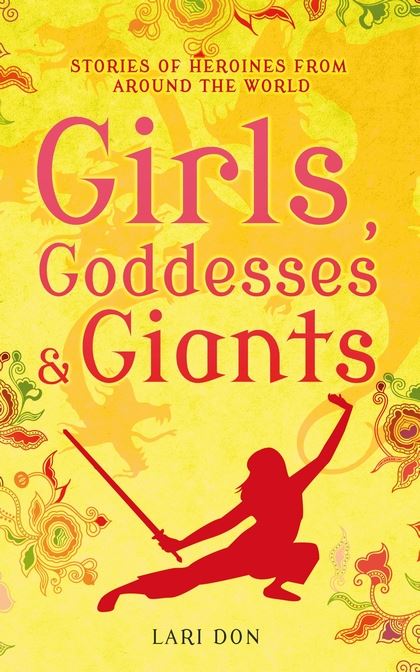 Girls, Goddesses & Giants – retellings of heroine tales © Francesca Greenwood (Bloomsbury Books)