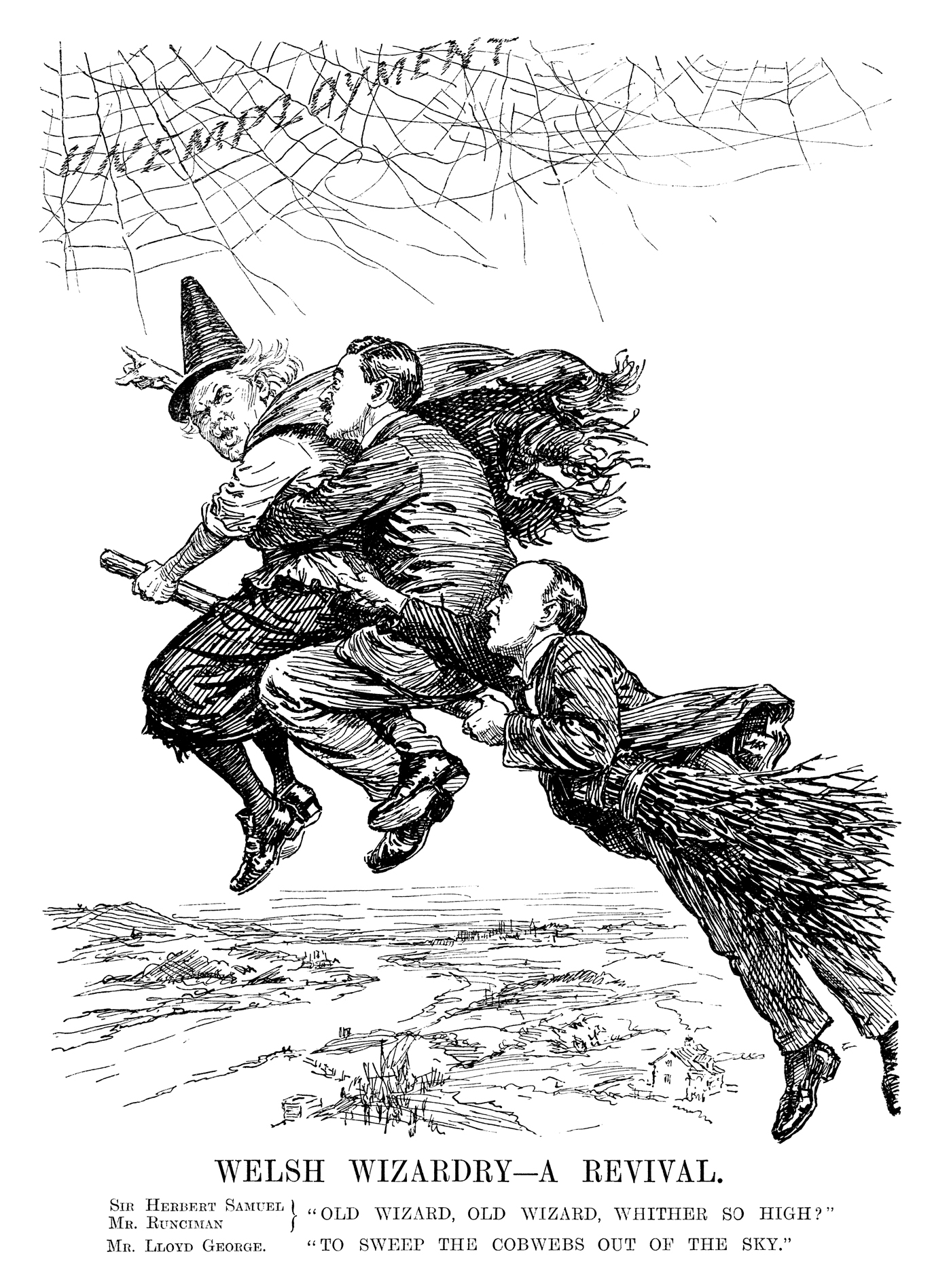 Welsh Wizardry - A Revival. Sir Herbert Samuel, Mr Runciman} "Old wizard, old wizard, whither so high?" Mr Lloyd George. "To sweep the cobwebs out of the sky." © Punch Ltd