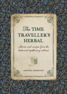 Book cover: The Time Traveller's Herbal: Stories and recipes from the historical apothecary cabinet
